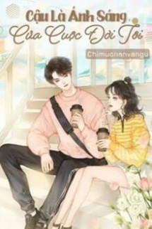 Cậu Là Ánh Sáng Của Cuộc Đời Tôi