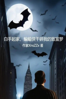 Dựng Nghiệp Bằng Hai Bàn Tay Trắng, Batman Làm Nát Mộng Làm Giàu Của Ta